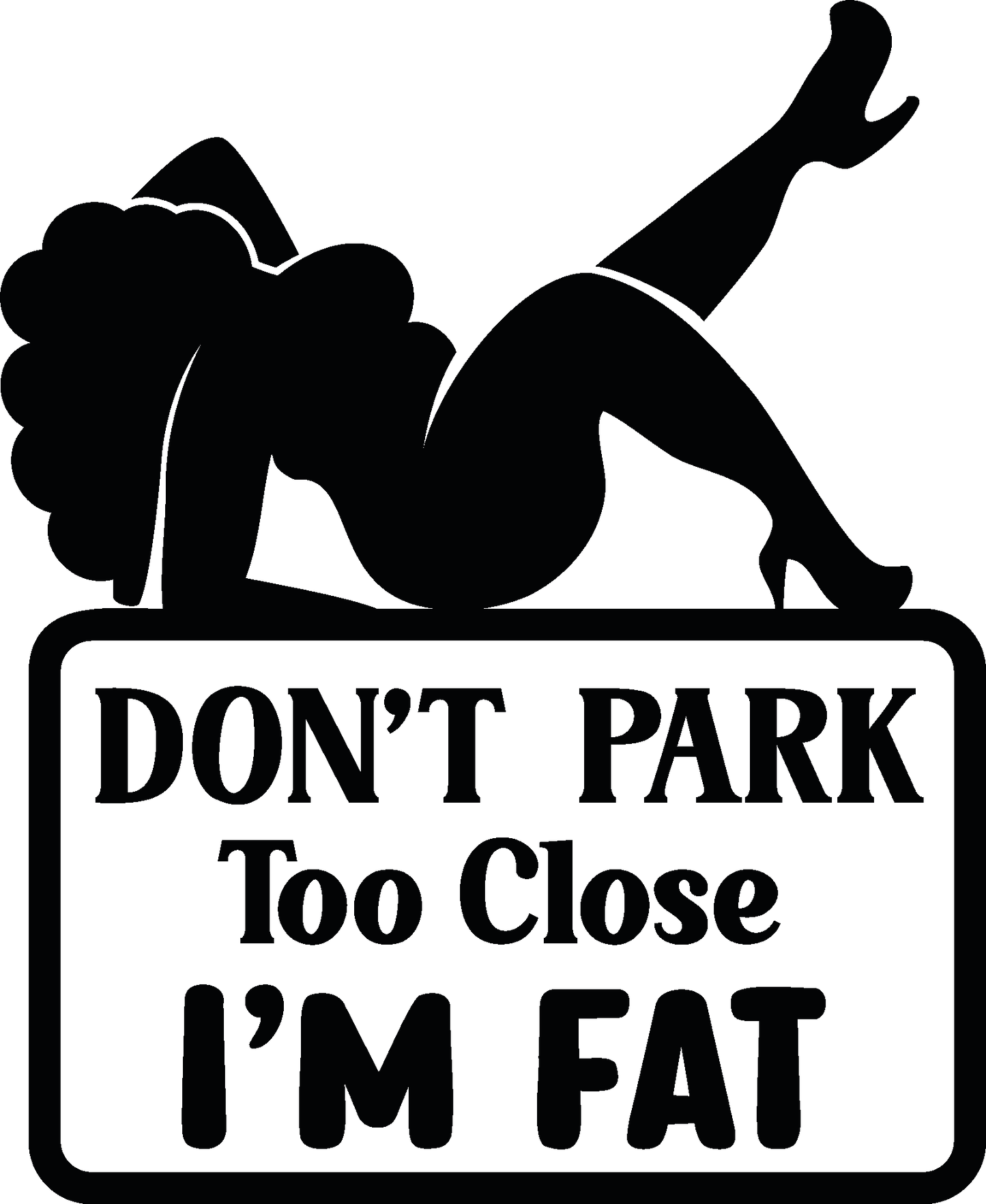 Decal - Don't park too close i'm fat