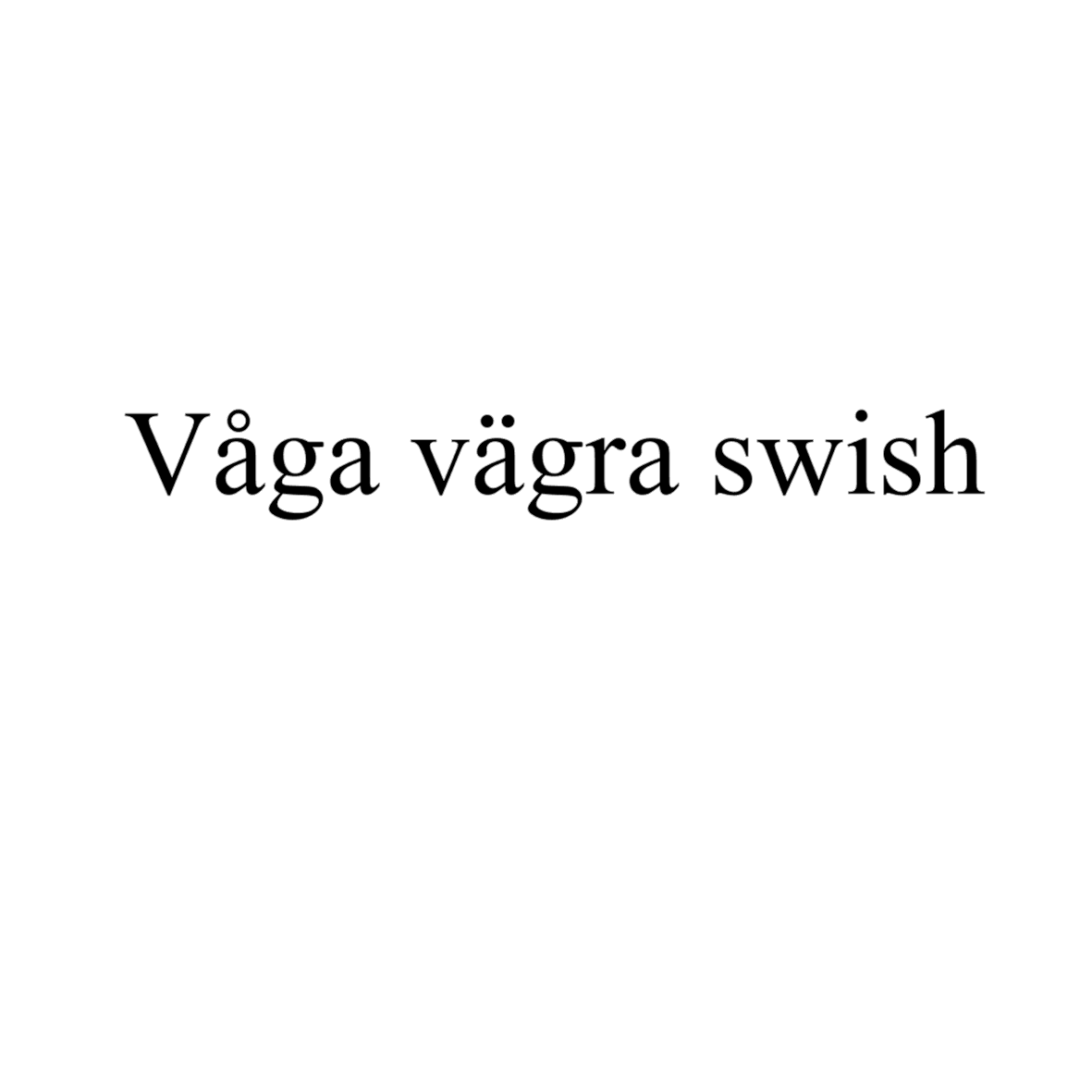 Rolig bildekal med texten 'Våga vägra swish'