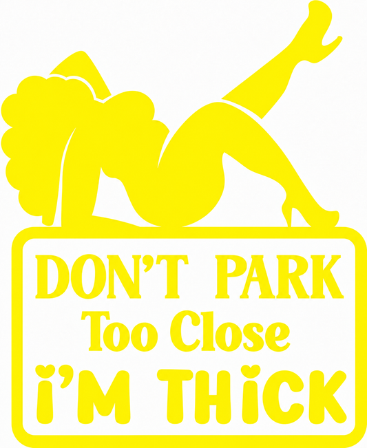 Don’t Park Too Close – I’m Thick – utskuren dekal
