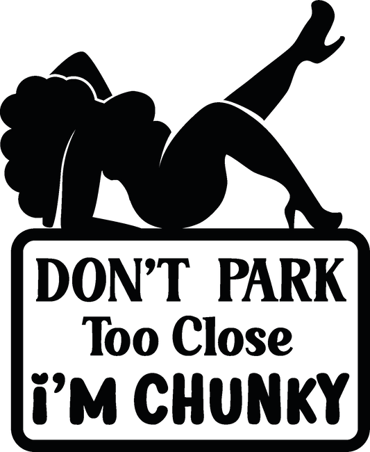 Decal - Don't park too close i'm chunky