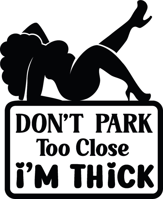Decal - Don't park too close i'm thicc