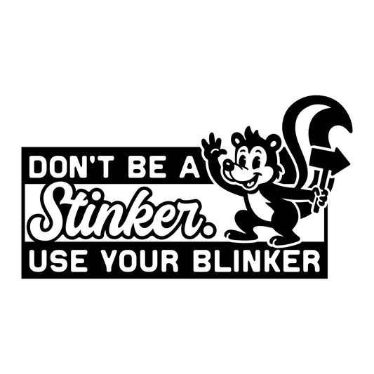 Decal - Don't be a stinker use your blinker