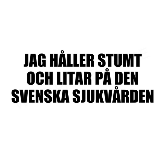 Rolig bildekal med texten 'Jag håller stumt och litar på den svenska sjukvården'