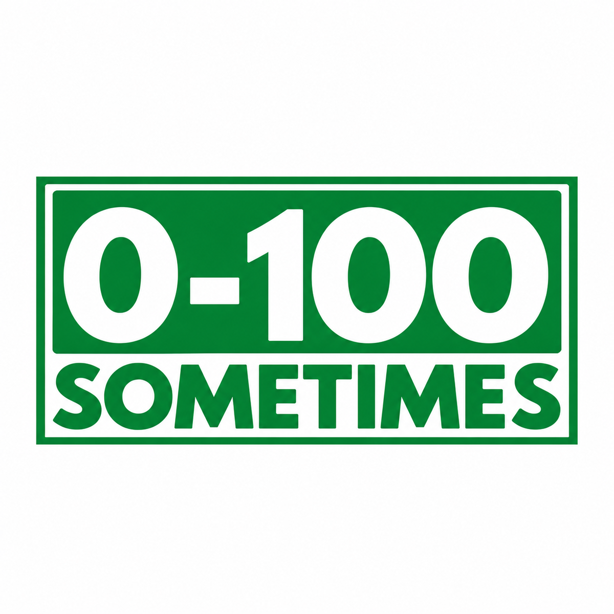 Utskuren dekal med texten 0–100 Sometimes och rektangulär ram.