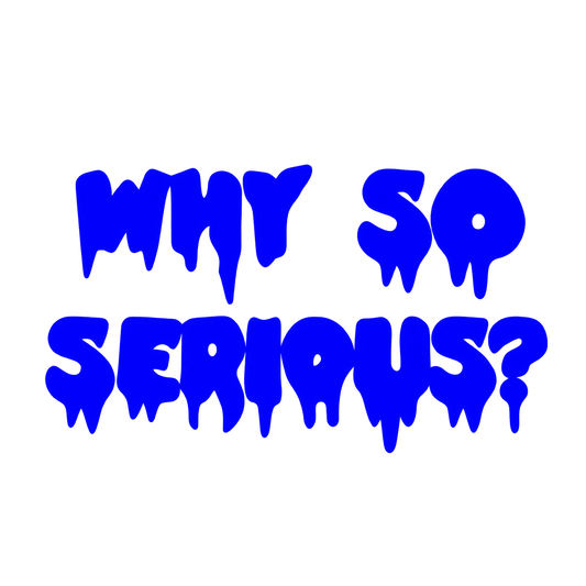 Grön utskuren textdekal med texten Why So Serious? i droppande bokstäver på två rader.