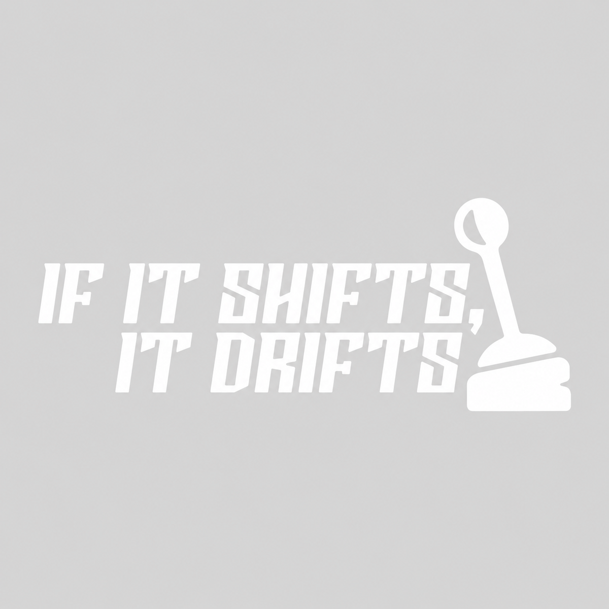 If It Shifts, It Drifts – utskuren dekal