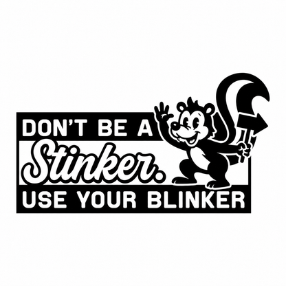 Don’t Be a Stinker, Use Your Blinker – utskuren dekal