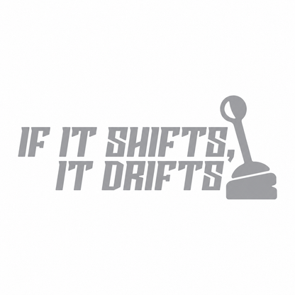 If It Shifts, It Drifts – utskuren dekal