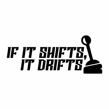 If It Shifts, It Drifts – utskuren dekal