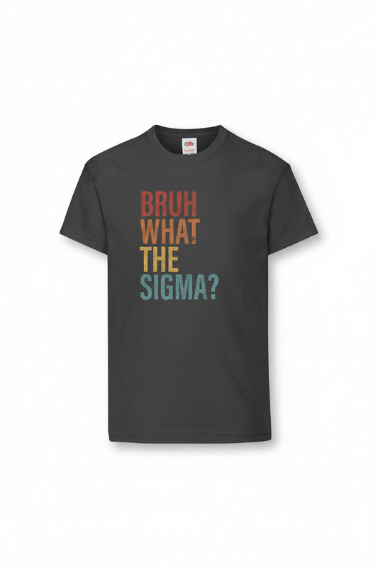 T-shirt - Bruh what the sigma?