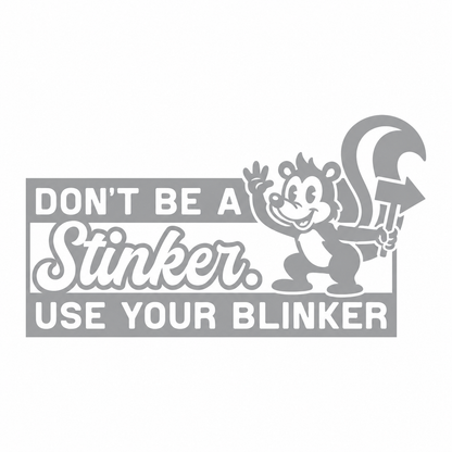 Don’t Be a Stinker, Use Your Blinker – utskuren dekal