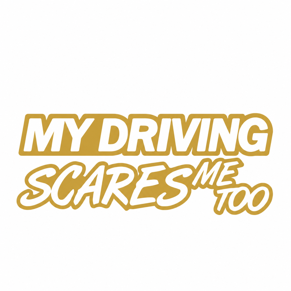 My Driving Scares Me Too – utskuren dekal
