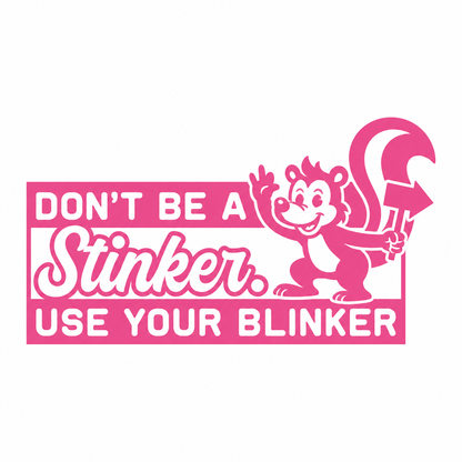 Don’t Be a Stinker, Use Your Blinker – utskuren dekal