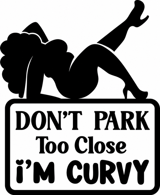 Don’t Park Too Close – I’m Curvy – utskuren dekal