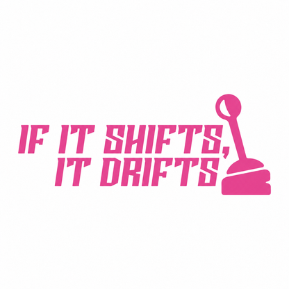 If It Shifts, It Drifts – utskuren dekal