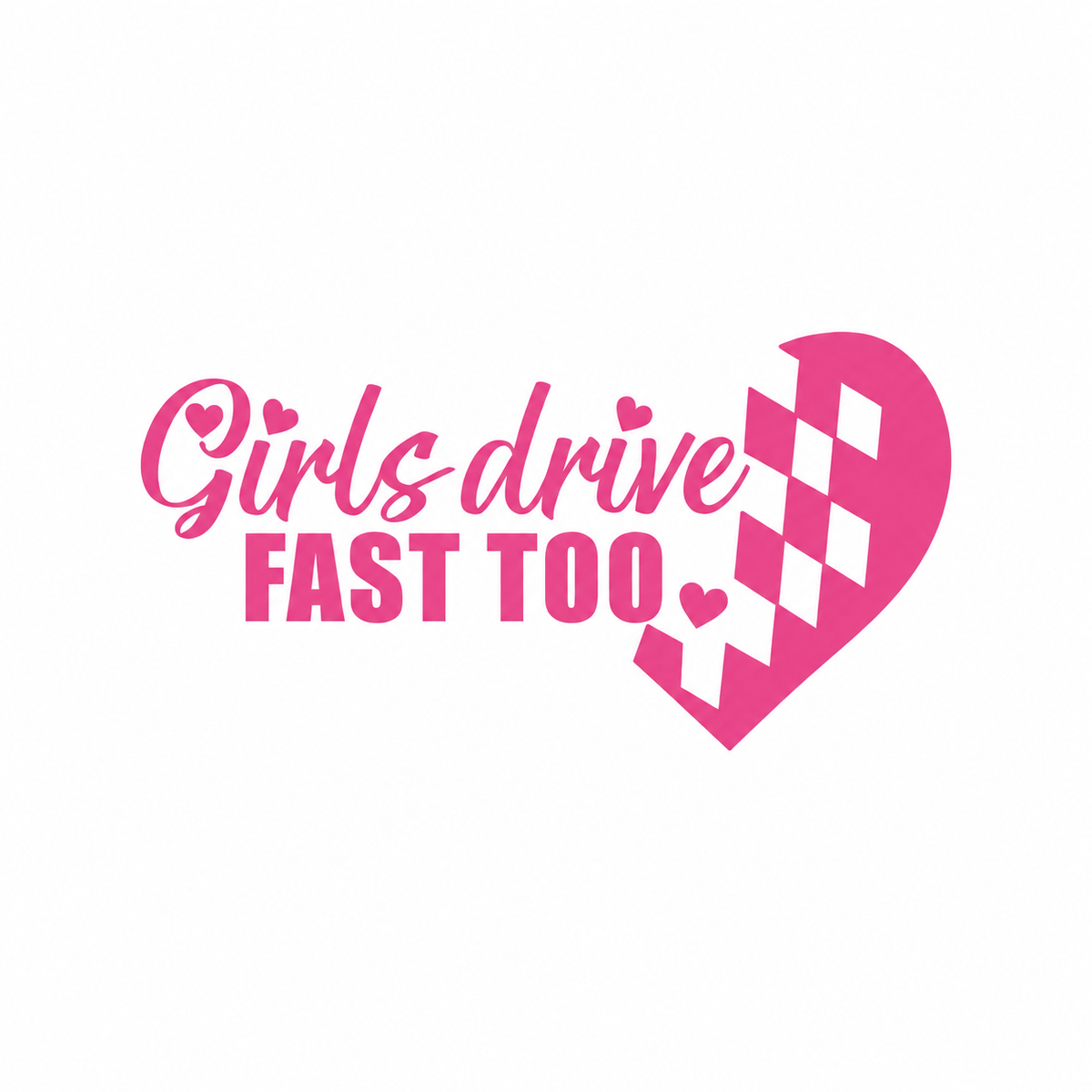 Decal - Girls drive fast too