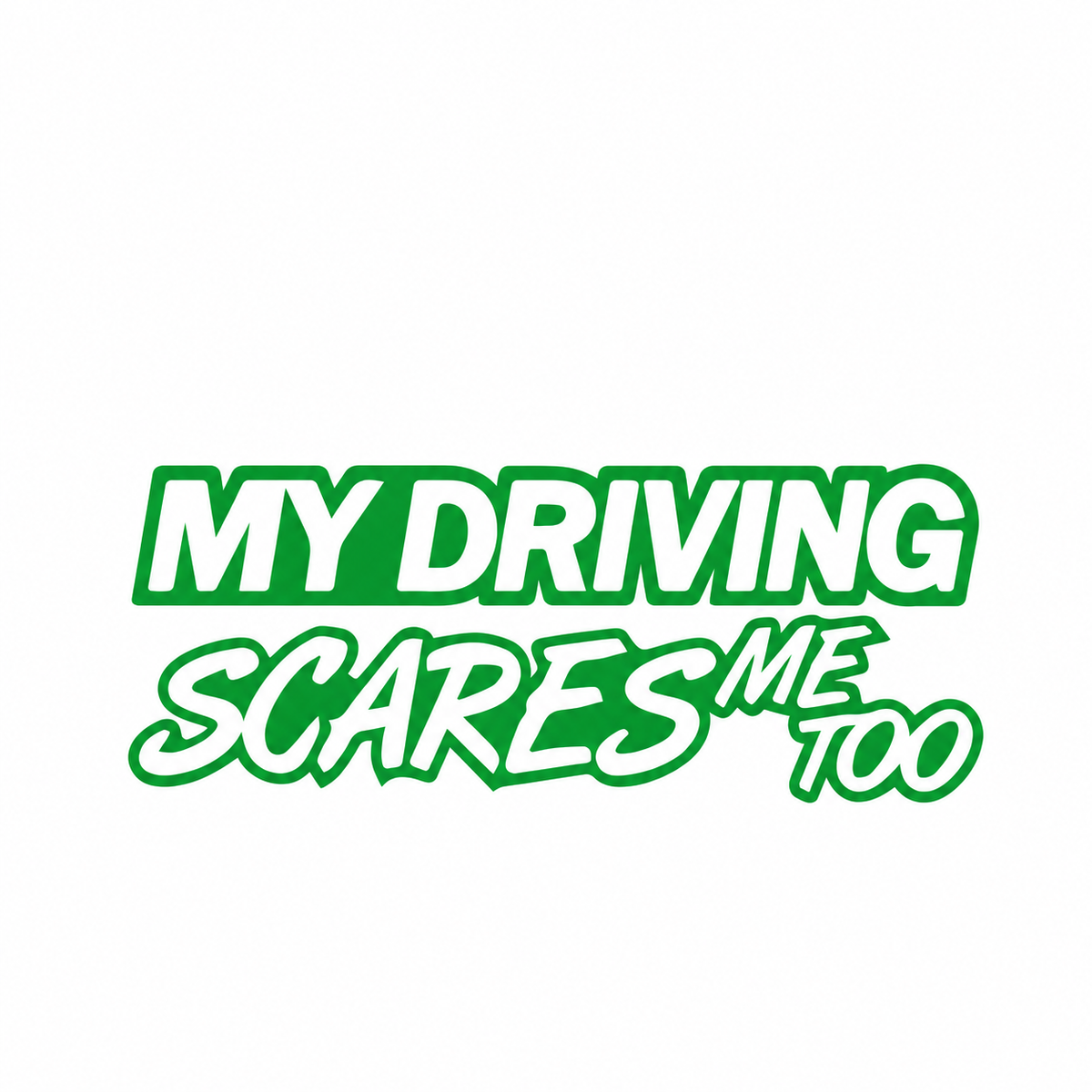 My Driving Scares Me Too – utskuren dekal