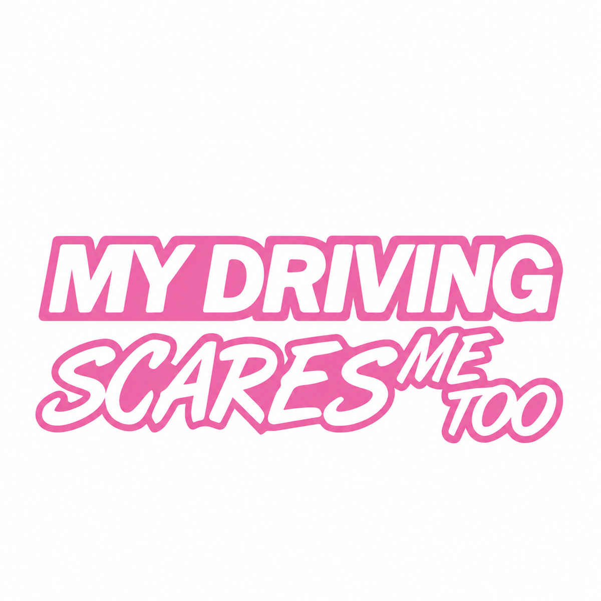 My Driving Scares Me Too – utskuren dekal