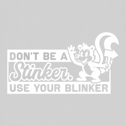 Don’t Be a Stinker, Use Your Blinker – utskuren dekal