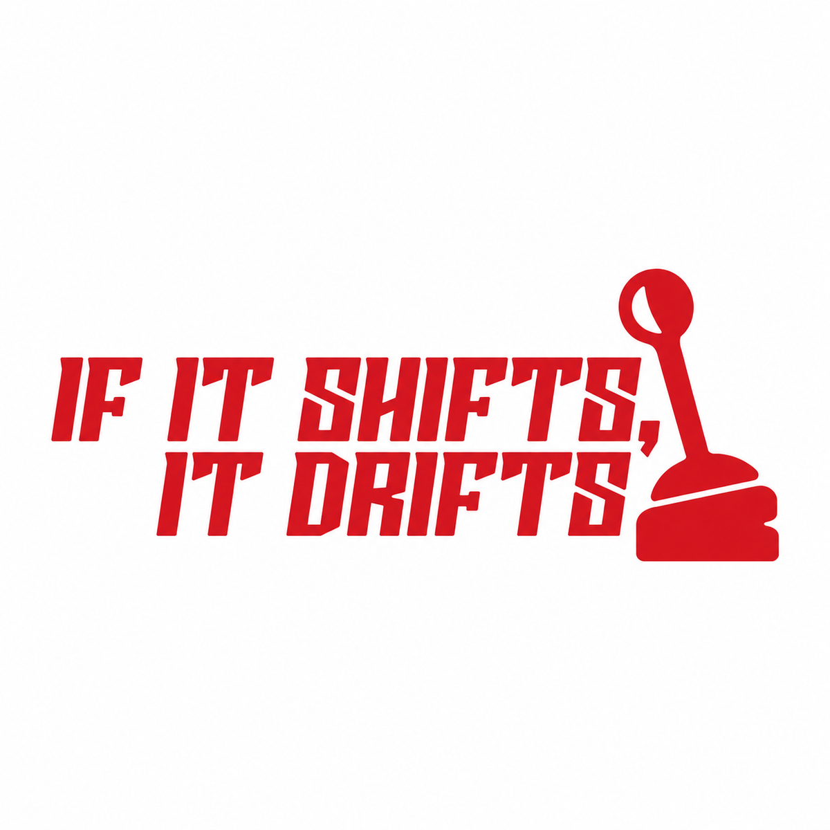 If It Shifts, It Drifts – utskuren dekal