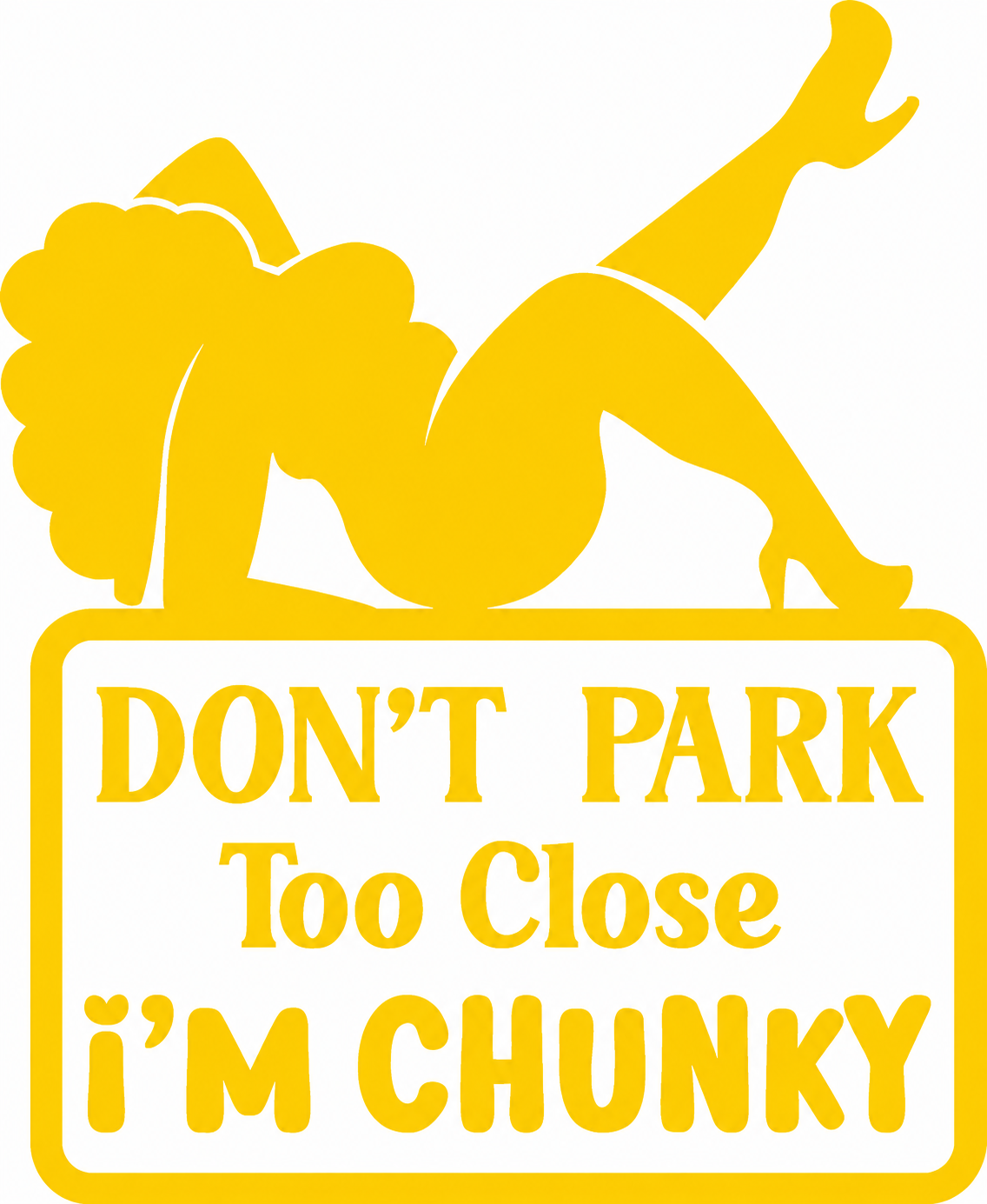Don’t Park Too Close – I’m Chunky – utskuren dekal